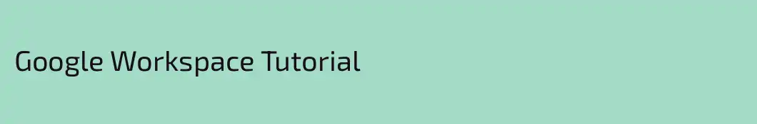 Google Workspace Tutorial
